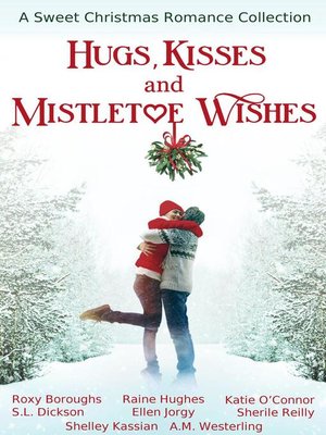 cover image of Hugs, Kisses and Mistletoe Wishes